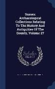 Sussex Archaeological Collections Relating to the History and Antiquities of the County, Volume 27