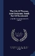 The Life of Thomas, Lord Cochrane, Tenth Earl of Dundonald: Completing the Autobiography of a Seaman