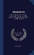 Elizabeth Fry: Life and Labors of the Eminent Philantropist [!], Preacher, and Prison Reformer. Compiled from Her Journal and Other S