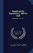 Danish Arctic Expeditions, 1605 to 1620: In Two Books, Volume 1