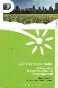 La tierra no es muda : diálogos entre el desarrollo sostenible y el postdesarrollo