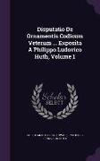 Disputatio de Ornamentis Codicum Veterum ... Exposita a Philippo Ludovico Huth, Volume 1