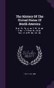 The History of the United States of North America: From the Plantation of the British Colonies Till Their Revolt and Declaration of Independence