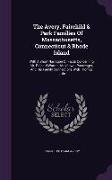 The Avery, Fairchild & Park Families of Massachusetts, Connecticut & Rhode Island: With a Short Narration of Facts Concerning Mr. Richard Warren, Mayf