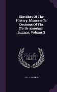 Sketches of the History, Manners Et Customs of the North-American Indians, Volume 2