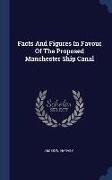 Facts And Figures In Favour Of The Proposed Manchester Ship Canal