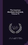 The American Shorthorn Herd Book, Volume 72