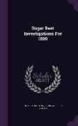 Sugar Beet Investigations for 1899