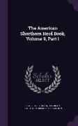 The American Shorthorn Herd Book, Volume 9, Part 1