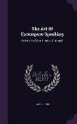 The Art of Extempore Speaking: Or, How to Attain Fluency of Speech