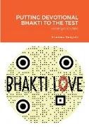 PUTTING DEVOTIONAL BHAKTI TO THE TEST