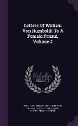 Letters of William Von Humboldt to a Female Friend, Volume 2