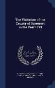 The Visitation of the County of Somerset in the Year 1623
