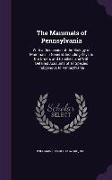 The Mammals of Pennsylvania: With a Discussion of the Biology of Mammals in General, Including Keys to the Orders and Families, and With Detailed A