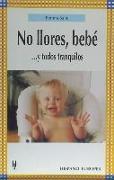 No llores, bebé-- y todos tranquilos