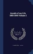 Annals of My Life, 1806-1856 Volume 1