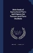 Note-Book of Agricultural Facts and Figures for Farmers and Farm Students