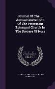 Journal of the ... Annual Convention of the Protestant Episcopal Church in the Diocese of Iowa