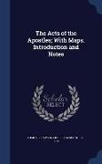The Acts of the Apostles, With Maps. Introduction and Notes
