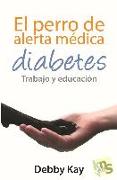 El perro de alerta médica. : diabetes : trabajo y educación