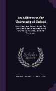 An Address to the University of Oxford: Occasioned by a Sermon Intitled The Divine Institution of the Ministry and the Absolute Necessity of Church Go