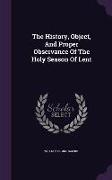 The History, Object, and Proper Observance of the Holy Season of Lent