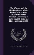 The Whence and the Whither of man, a Brief History of his Origin and Development Through Conformity to Environment, Being the Morse Lectures of 1895