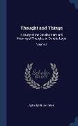 Thought and Things: A Study of the Development and Meaning of Thought, or, Genetic Logic, Volume 3