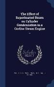 The Effect of Superheated Steam on Cylinder Condensation in a Corliss Steam Engine