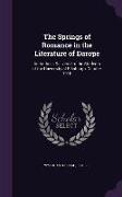 The Springs of Romance in the Literature of Europe: An Address Delivered to the Students of the University of Edinburgh, October 1910