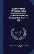 Address at the Unveiling of the Statue of Colonel William Prescott, on Bunker Hill, June 17, 1881