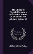 The Library of Historic Characters and Famous Events of All Nations and All Ages, Volume 10