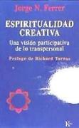 Espiritualidad creativa : una visión participativa de lo transpersonal