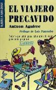 El viajero precavido : todo lo que usted quiso saber antes de viajar pero temía preguntar