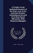 A Treatise on the Analytical Geometry of the Point, Line, Circle, and Conic Sections, Containing an Account of Its Most Recent Extensions, with Numero