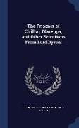 The Prisoner of Chillon, Mazeppa, and Other Selections from Lord Byron