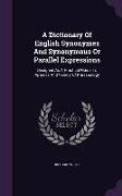 A Dictionary of English Synonymes and Synonymous or Parallel Expressions: Designed as a Practical Guide to Aptness and Variety of Phraseology