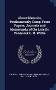 Alcott Memoirs, Posthumously Comp. From Papers, Journals and Memoranda of the Late Dr. Frederick L. H. Willis