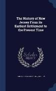 The History of New Jersey from Its Earliest Settlement to the Present Time