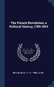 The French Revolution, a Political History, 1789-1804