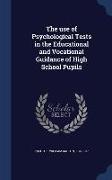 The Use of Psychological Tests in the Educational and Vocational Guidance of High School Pupils