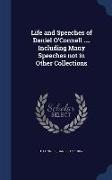 Life and Speeches of Daniel O'Connell .... Including Many Speeches Not in Other Collections