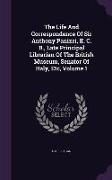 The Life and Correspondence of Sir Anthony Panizzi, K. C. B., Late Principal Librarian of the British Museum, Senator of Italy, Etc, Volume 1