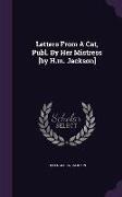 Letters from a Cat, Publ. by Her Mistress [By H.M. Jackson]