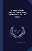 A Biography of William Shakespeare, Set Forth as His Life Drama
