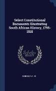 Select Constitutional Documents Illustrating South African History, 1795-1910