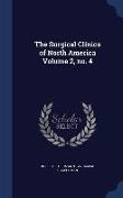 The Surgical Clinics of North America Volume 2, No. 4