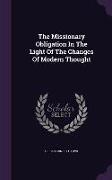 The Missionary Obligation in the Light of the Changes of Modern Thought