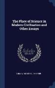 The Place of Science in Modern Civilisation and Other Essays
