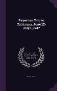 Report on Trip to California, June 12-July 1, 1947